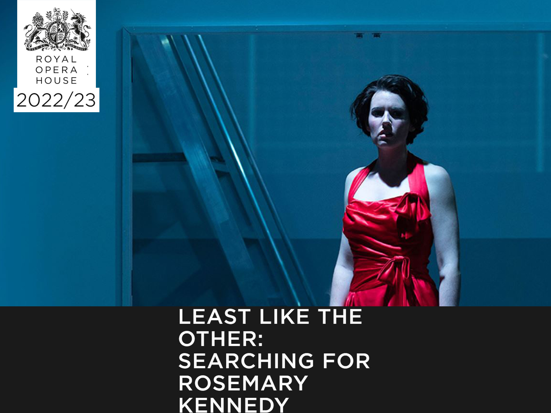 Least like the Other, Searching for Rosemary Kennedy Royal Opera