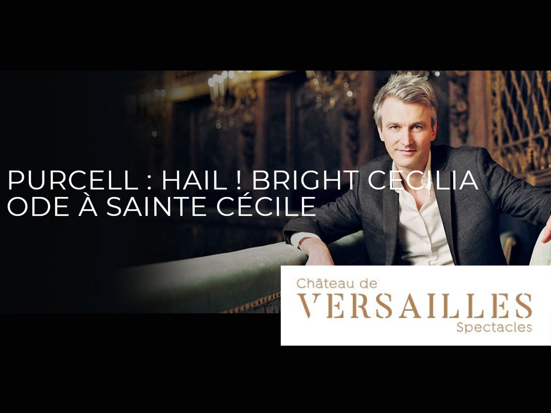 Hail ! Bright Cecilia Ode à Sainte Cécile - Versailles Opera house ...