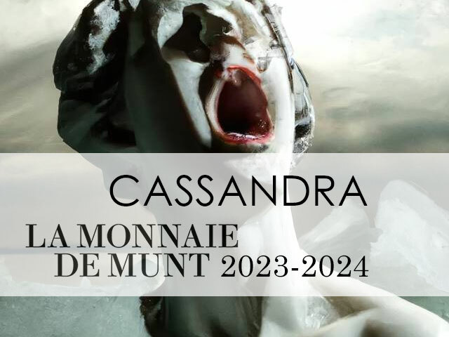 Cassandra Théâtre Royal De La Monnaie De Munt 2023 Production