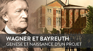 Wagner et Bayreuth : Genèse et naissance d’un projet