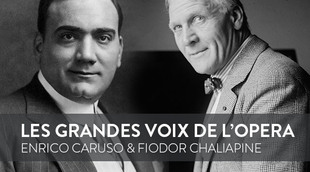 Les grandes voix d'opéra du XXème siècle : Enrico Caruso et Fiodor Chaliapine, deux monstres sacrés