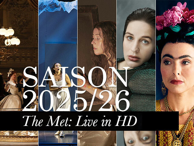 Saison 2025-26 des retransmissions du Metropolitan Opera au cinéma ...